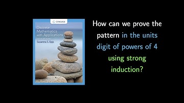 (5.4.17) Units Digit Pattern in Powers of 4 - Proving a Conjecture w/ Strong Mathematical Induction