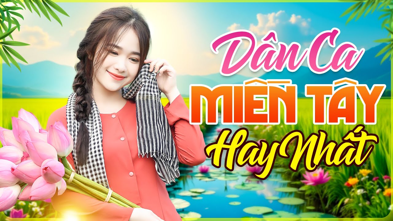 36 Bài Dân Ca Miền Tây HAY NHẤT Nghe Một Lần Là Nhớ Mãi - Liên Khúc Nhạc Miền Tây Hay Nhất 2025