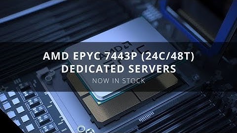 AMD EPYC 7443P Dedicated Servers - 24 Core Dedicated Servers