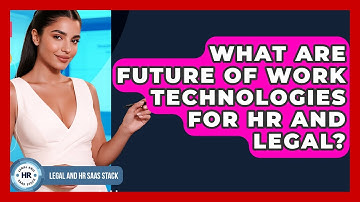 What Are Future Of Work Technologies For HR And Legal? - Legal And HR SaaS Stack
