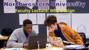 Northwestern School of Engineering: Faculty Lecture - Why Design?