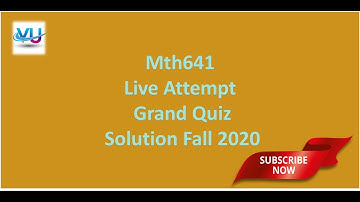 Mth641 Grand Quiz Fall 2020|| Live Attempt Grand Quiz