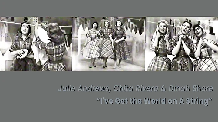 I've Got the World on A String (Dinah Shore Show, 1958) - Julie Andrews, Chita Rivera, Dinah Shore