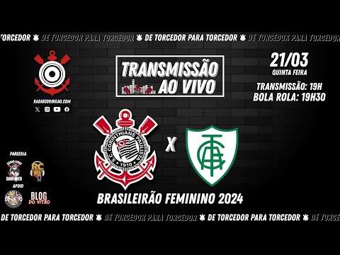 AO VIVO ⚫ CORINTHIANS x América-MG | Campeonato Brasileiro Feminino 2024 | 21.3.2024