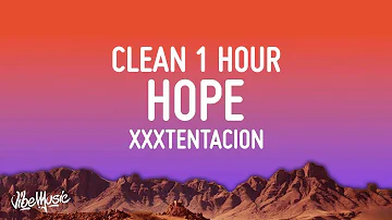 XXXTENTACION - Hope (CLEAN) 1 HOUR