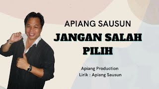 Apiang Sausun - Jangan Salah Pilih (Official Music and Lyric Video)