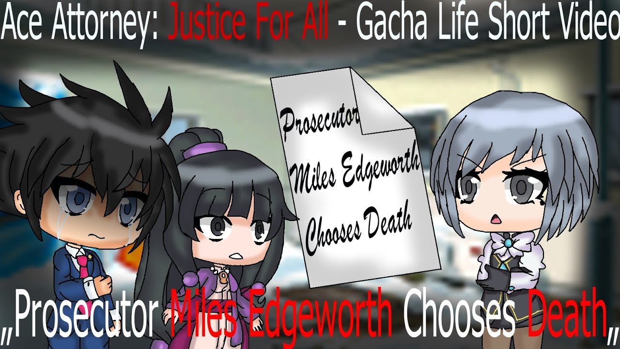 Ace Attorney Justice For All Prosecutor Miles Edgeworth Chooses Death Gacha Life Short Video Youtube