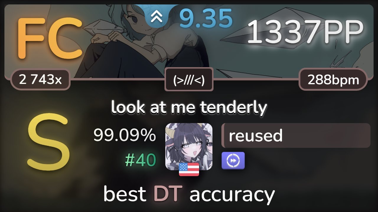 9.3⭐ reused | goreshit - look at me tenderly [(///)] +DT 99.09% FC #40 | 1337pp - osu!