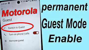 Motorola guest mode enable / motorola permanent guest mode enable  , multiple users setting