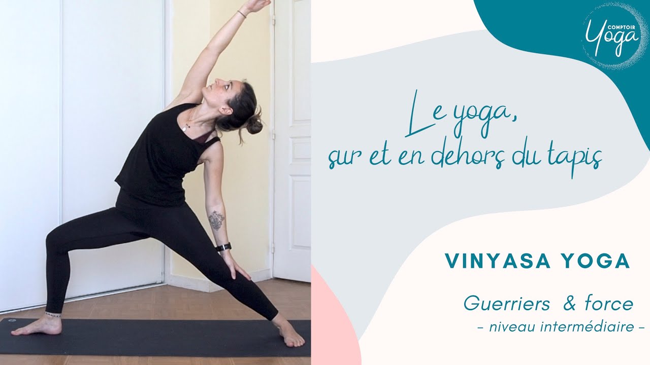 Yoga Vinyasa Flow - Guerriers et force - niveau intermédiaire - YouTube