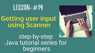 Java tutorial for beginners - Getting user input using Scanner