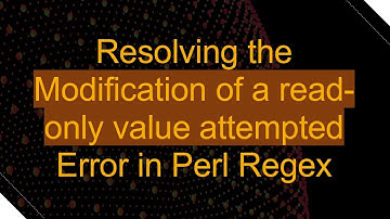 Resolving the Modification of a read-only value attempted Error in Perl Regex