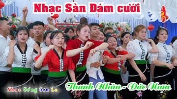 NHẠC SÀN THÁI MỪNG ĐÁM CƯỚI THANH NHÀN ĐỨC NAM BẢN ĐÚC HẢN CHIỀNG MUNG MAI SƠN