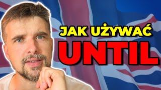 Jak Poprawinie Używać Angielskiego Until?