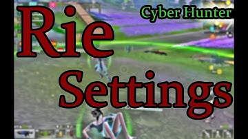 CYBER HUNTER | Rie |  #Settings - #CYBERHUNTER #SETTINGS