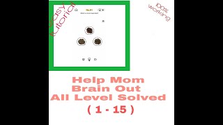Brain Out Help Mom Level 1-15 Solution Or Walkthrough