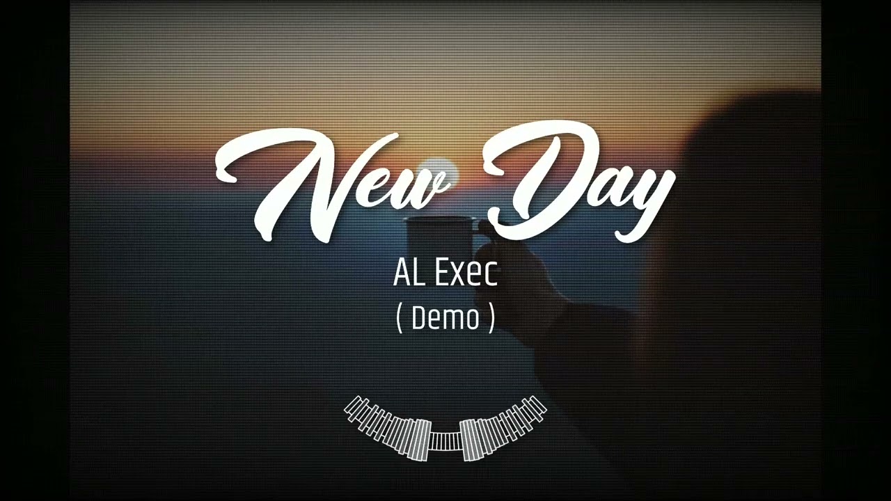 AL Exec - New Day (Demo)