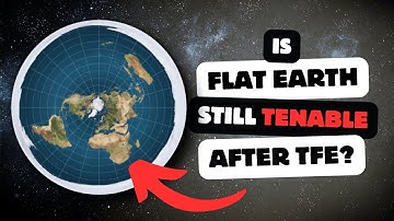Is Flat Earth Still Tenable After The Final Experiment?