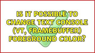 Ubuntu: Is it possible to change text console (VT, framebuffer) foreground color?