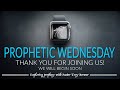 Prophetic Wednesday LIVE!