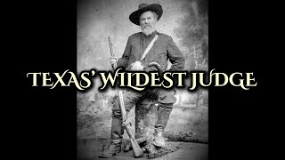 Judge Roy Bean |The Law West of the Pecos | Texas Tales