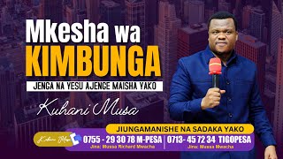 #LIVE - [17.5.2024] MKESHA MKUBWA WA BARAKA ZA KIMBUNGA - KUHANI MUSA