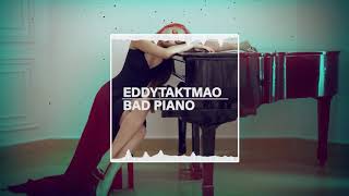 Eddytaktmao - Bad Piano (Original Mix)