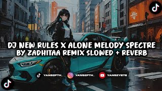 DJ NEW RULES X ALONE MELODY SPECTRE BY ZADHITAA REMIX | SLOWED + REVERB!!!