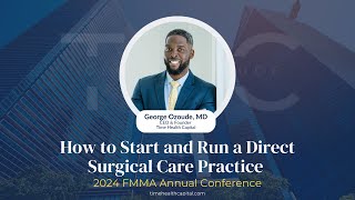 How to Start and Run a Direct Surgical Care Practice - 2024 FMMA Annual Conference