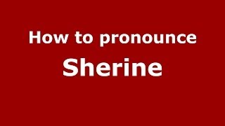How to Pronounce Sherine - PronounceNames.com