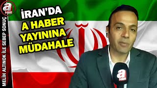 İran'da A Haber canlı yayınına müdahale! Ekber Karabağ o anlarda ne yaşadı? | A Haber