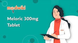 Meloric 300Mg Tablet Uses, Work And How To Take In English.