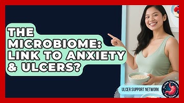 The Microbiome: Link To Anxiety & Ulcers? - Ulcer Support Network