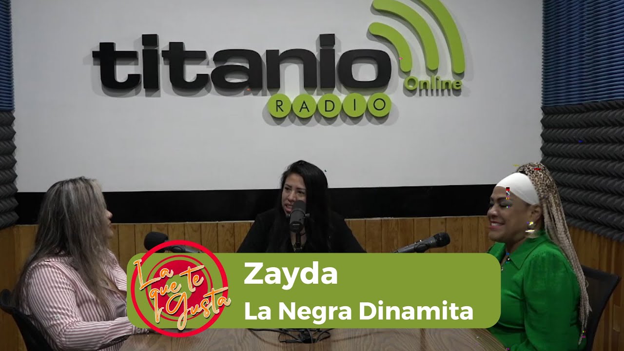 Zayda La Negra Dinamita En La Que Te Gusta Titanio Tv Youtube