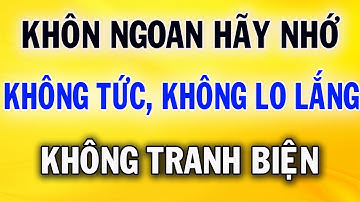 Người Khôn Ngoan Không Tức Giận, Không Tranh Biện, Không Lo Lắng