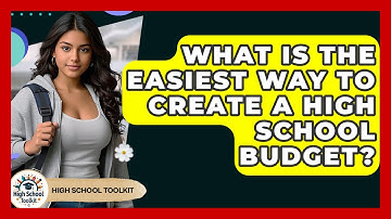 What Is The Easiest Way To Create A High School Budget? - High School Toolkit