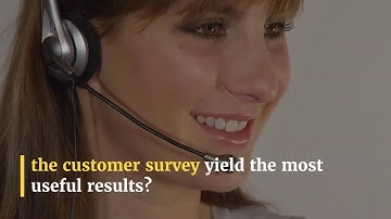 Customer Survey Questions - The way you design and use your