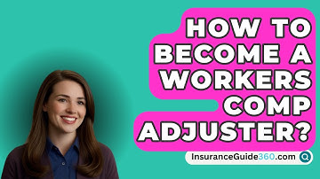 How To Become A Workers Comp Adjuster? -  InsuranceGuide360.com