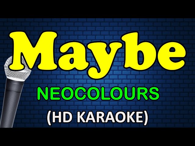 MAYBE - Neocolours (HD Karaoke) class=