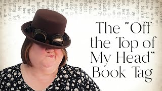 Off the Top of My Head Book Tag