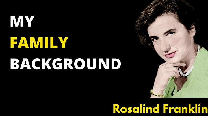 Rosalind Franklin Family background and her early childhood
