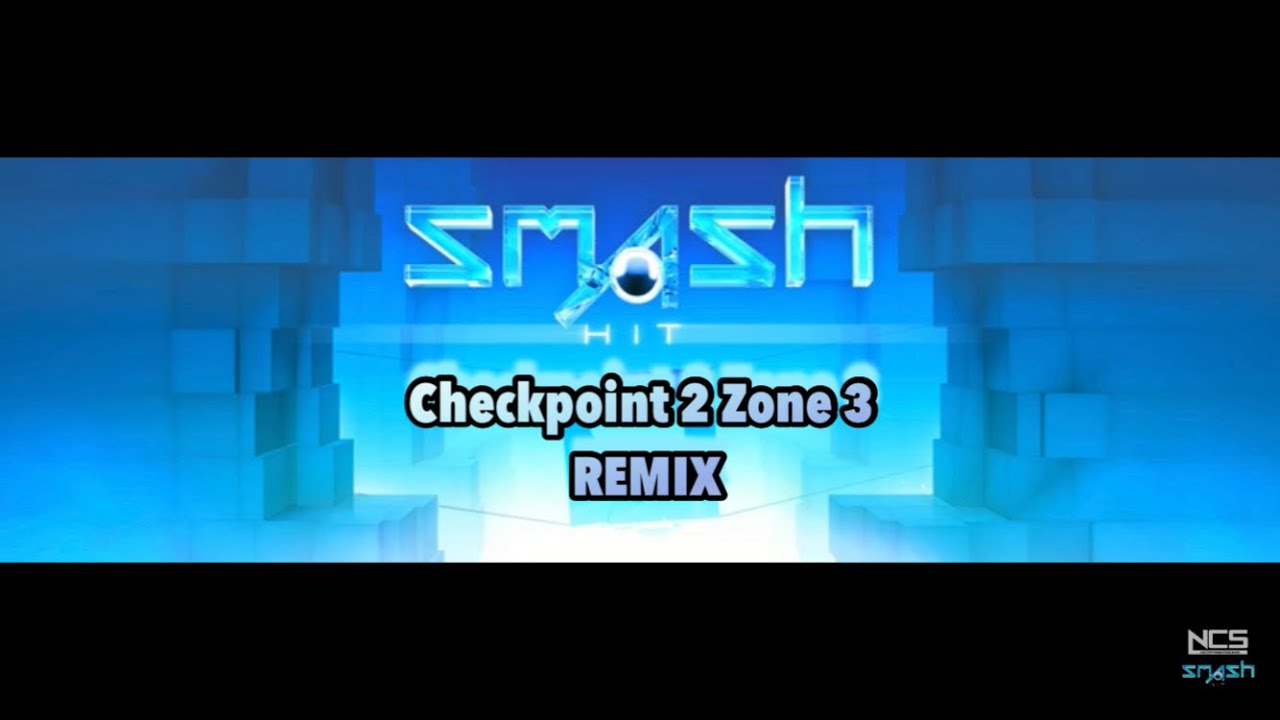 Smash hit - Checkpoint 3, Zone 2 Remix (tried my best xd) 