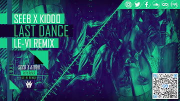 Seeb Feat. KIDDO - Last Dance (LE-VI Remix)