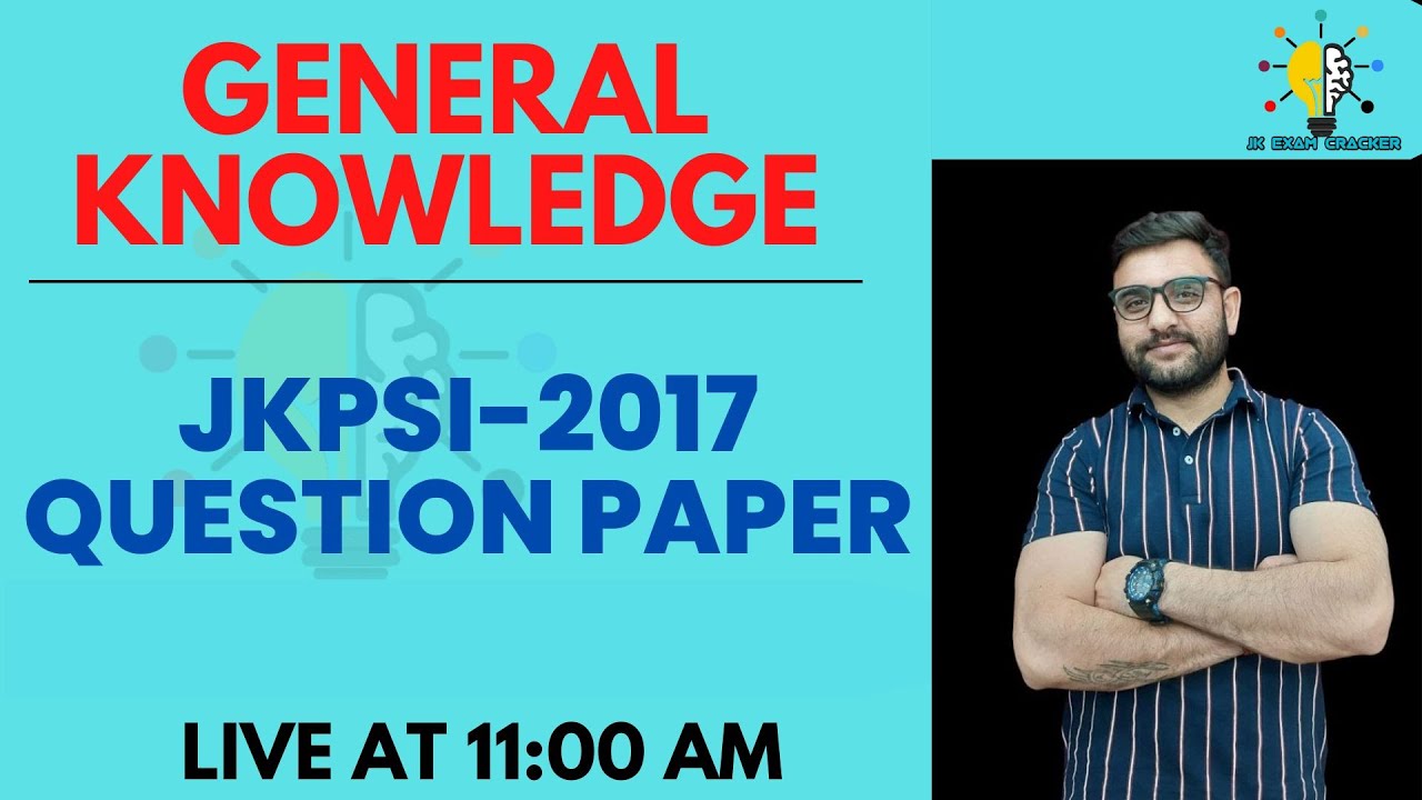 JKPSI-2017 QUESTION PAPER ||GENERAL KNOWLEDGE MCQS || LIVE AT 11:00AM || JKPSI EXAM || BY ANKUSH SIR