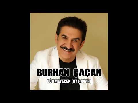 Burhan Çaçan-Dönmeyecek [Oy Havar]