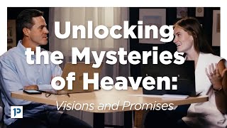 Episode #18 "Unlocking the Mysteries of Heaven: Visions and Promises"