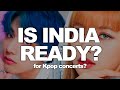 Is India Ready for BTS, EXO, BLACKPINK Concerts?