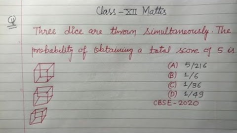 Three dice are thrown simultaneously, the probability of obtaining a total score of 5 is.. | maths