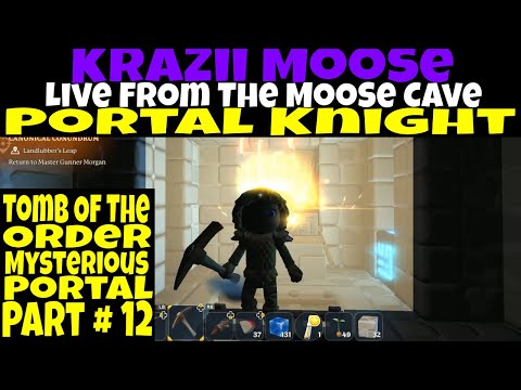 Portal Knights Tombs of The Order Mysterious Portal Part # 12 Live from the MooSe Cave