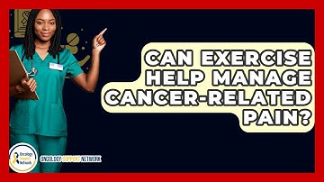 Can Exercise Help Manage Cancer-related Pain? - Oncology Support Network